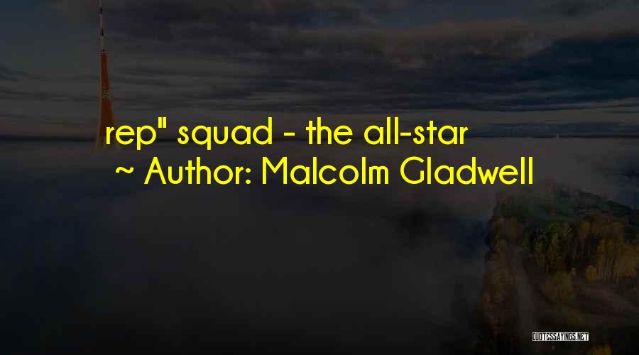 Malcolm Gladwell Quotes: Rep Squad - The All-star
