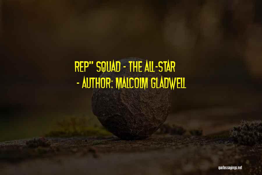 Malcolm Gladwell Quotes: Rep Squad - The All-star
