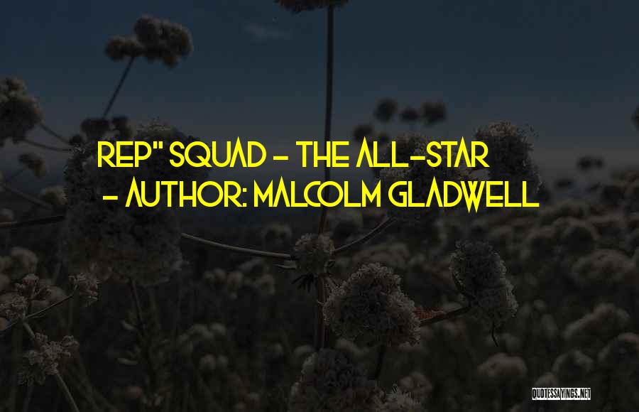 Malcolm Gladwell Quotes: Rep Squad - The All-star