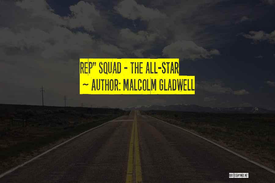 Malcolm Gladwell Quotes: Rep Squad - The All-star