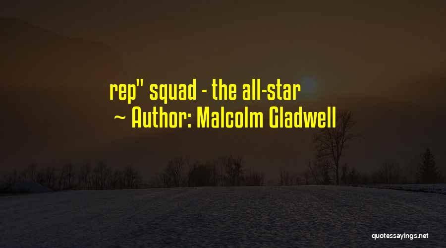 Malcolm Gladwell Quotes: Rep Squad - The All-star