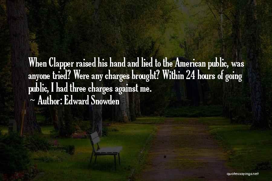 Edward Snowden Quotes: When Clapper Raised His Hand And Lied To The American Public, Was Anyone Tried? Were Any Charges Brought? Within 24
