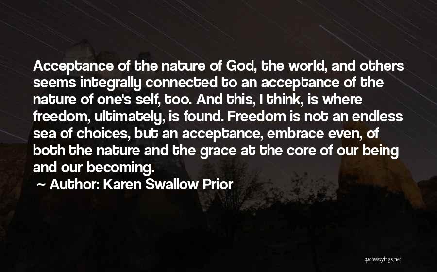 Karen Swallow Prior Quotes: Acceptance Of The Nature Of God, The World, And Others Seems Integrally Connected To An Acceptance Of The Nature Of