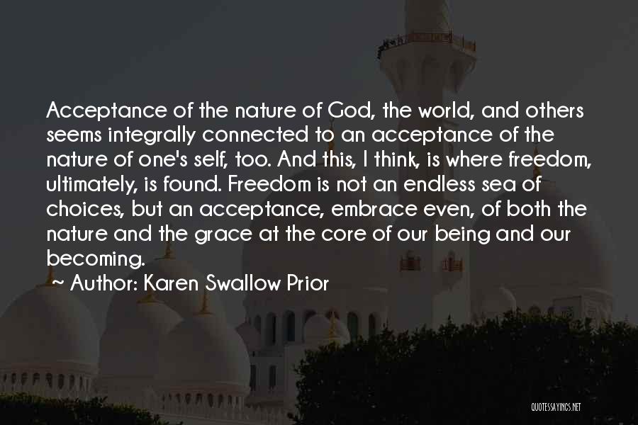 Karen Swallow Prior Quotes: Acceptance Of The Nature Of God, The World, And Others Seems Integrally Connected To An Acceptance Of The Nature Of