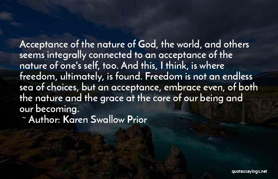 Karen Swallow Prior Quotes: Acceptance Of The Nature Of God, The World, And Others Seems Integrally Connected To An Acceptance Of The Nature Of