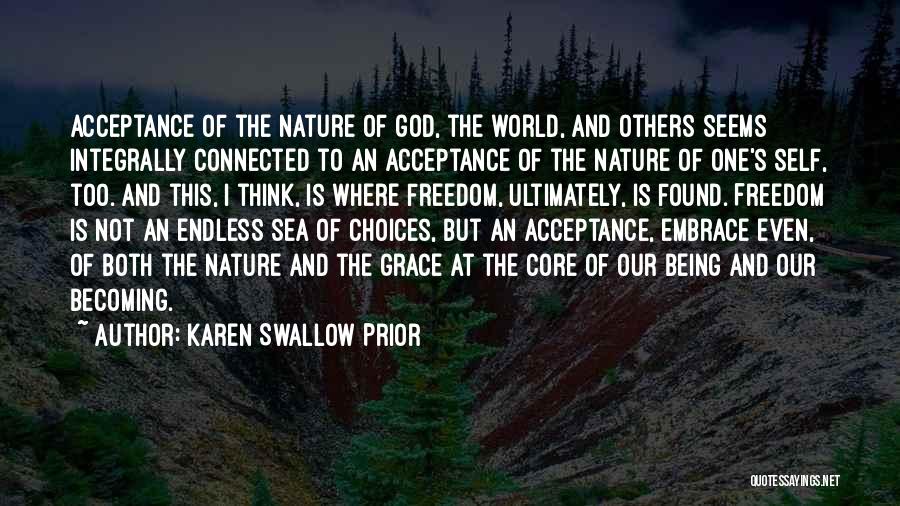 Karen Swallow Prior Quotes: Acceptance Of The Nature Of God, The World, And Others Seems Integrally Connected To An Acceptance Of The Nature Of