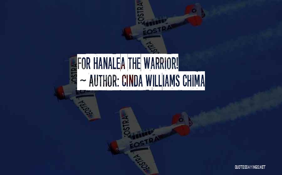 Cinda Williams Chima Quotes: For Hanalea The Warrior!