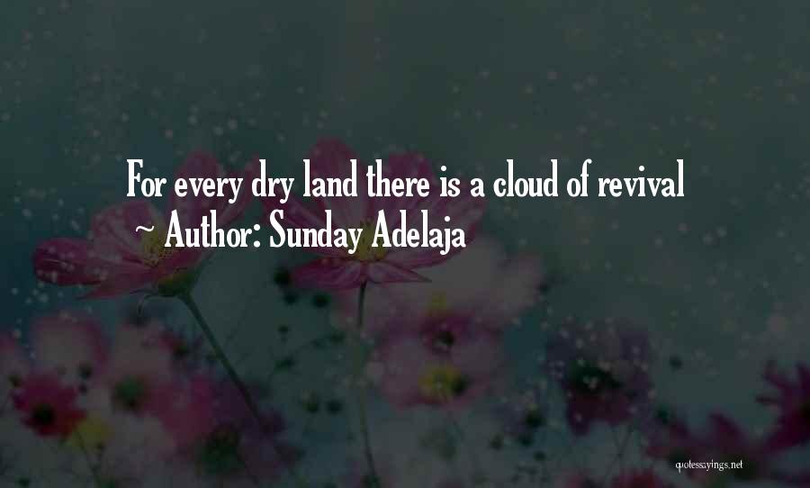 Sunday Adelaja Quotes: For Every Dry Land There Is A Cloud Of Revival