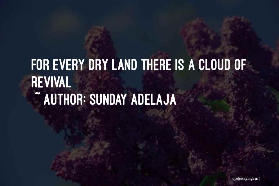 Sunday Adelaja Quotes: For Every Dry Land There Is A Cloud Of Revival