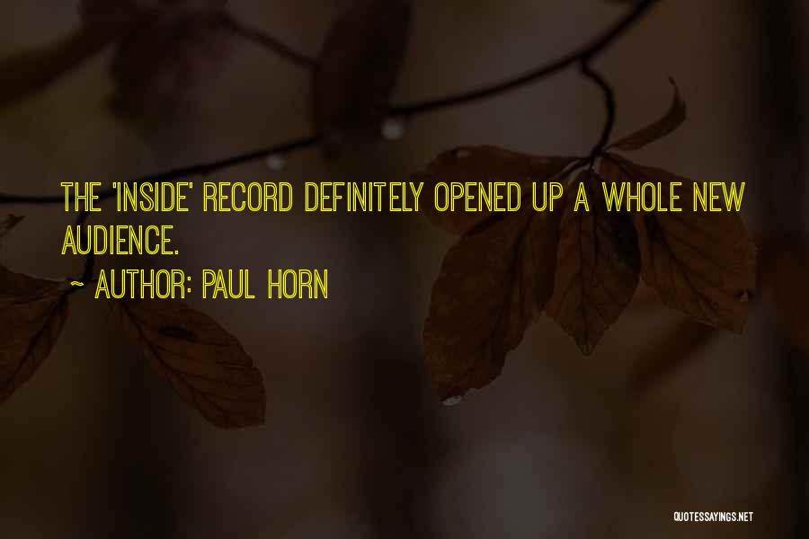 Paul Horn Quotes: The 'inside' Record Definitely Opened Up A Whole New Audience.