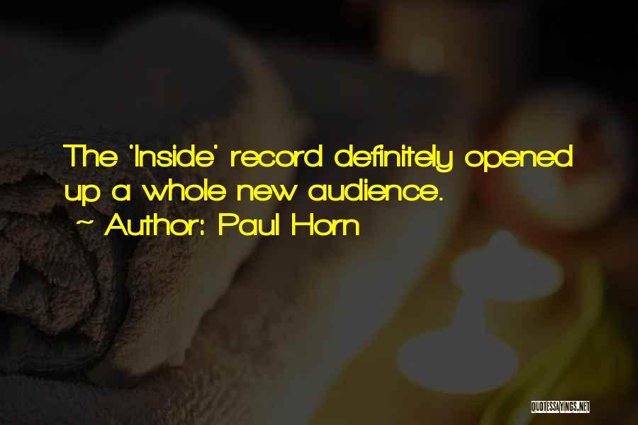 Paul Horn Quotes: The 'inside' Record Definitely Opened Up A Whole New Audience.