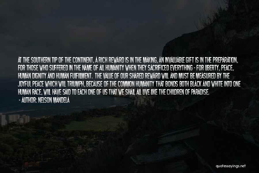 Nelson Mandela Quotes: At The Southern Tip Of The Continent, A Rich Reward Is In The Making, An Invaluable Gift Is In The