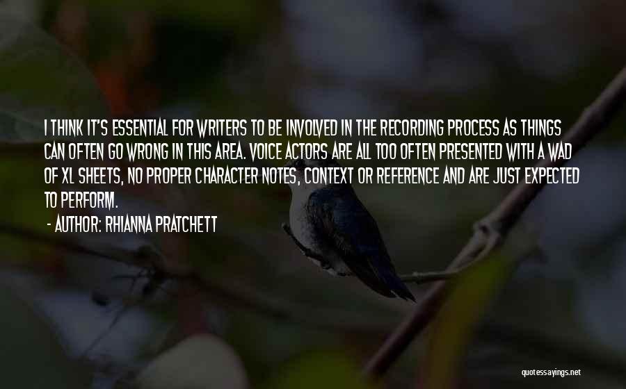 Rhianna Pratchett Quotes: I Think It's Essential For Writers To Be Involved In The Recording Process As Things Can Often Go Wrong In