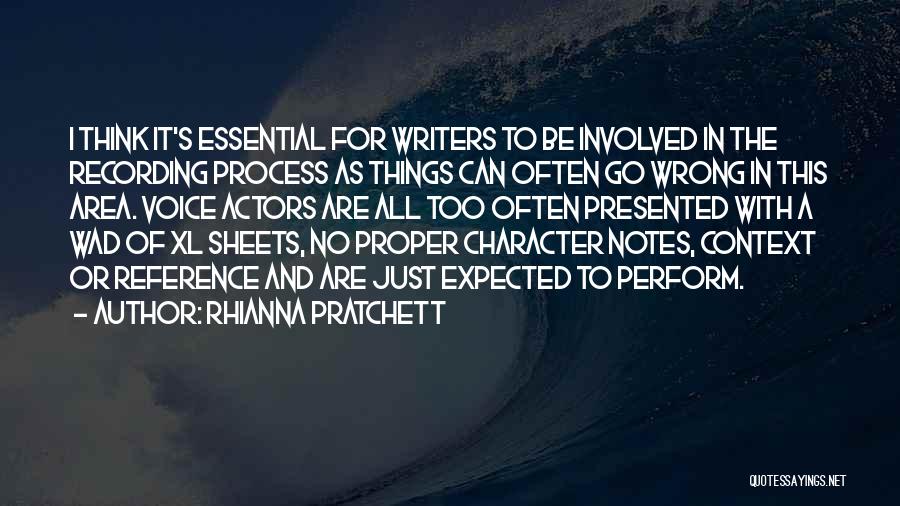 Rhianna Pratchett Quotes: I Think It's Essential For Writers To Be Involved In The Recording Process As Things Can Often Go Wrong In