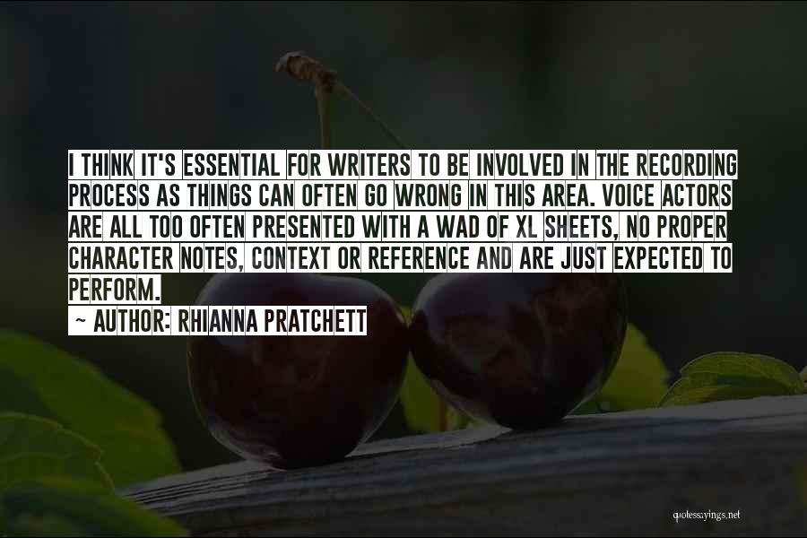 Rhianna Pratchett Quotes: I Think It's Essential For Writers To Be Involved In The Recording Process As Things Can Often Go Wrong In