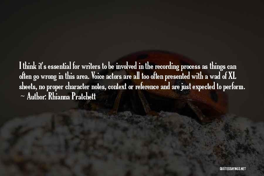 Rhianna Pratchett Quotes: I Think It's Essential For Writers To Be Involved In The Recording Process As Things Can Often Go Wrong In