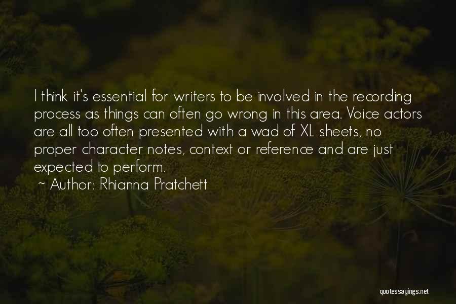 Rhianna Pratchett Quotes: I Think It's Essential For Writers To Be Involved In The Recording Process As Things Can Often Go Wrong In