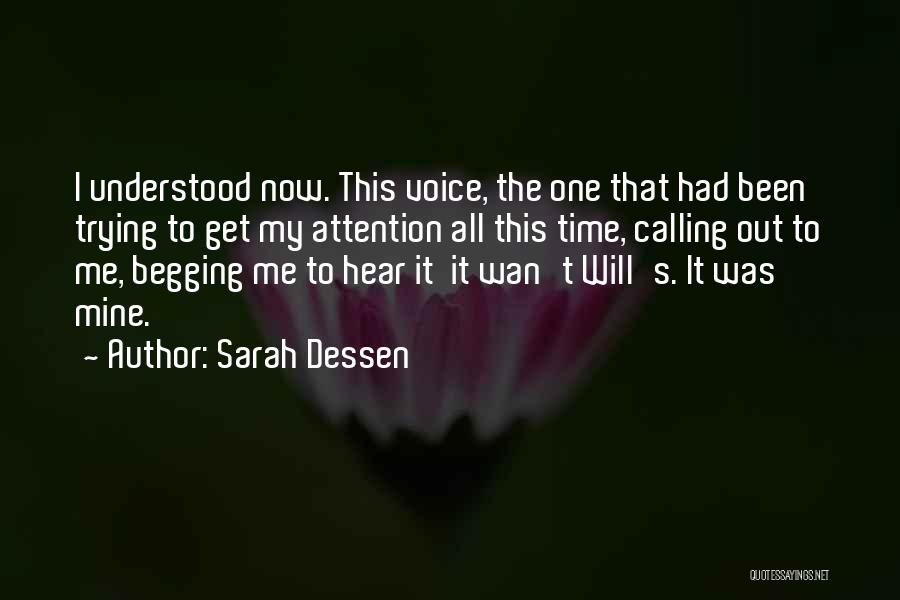 Sarah Dessen Quotes: I Understood Now. This Voice, The One That Had Been Trying To Get My Attention All This Time, Calling Out