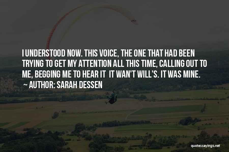 Sarah Dessen Quotes: I Understood Now. This Voice, The One That Had Been Trying To Get My Attention All This Time, Calling Out