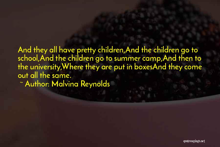 Malvina Reynolds Quotes: And They All Have Pretty Children,and The Children Go To School,and The Children Go To Summer Camp,and Then To The