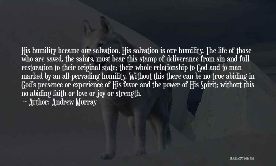 Andrew Murray Quotes: His Humility Became Our Salvation. His Salvation Is Our Humility. The Life Of Those Who Are Saved, The Saints, Must