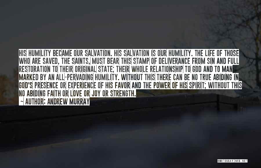 Andrew Murray Quotes: His Humility Became Our Salvation. His Salvation Is Our Humility. The Life Of Those Who Are Saved, The Saints, Must