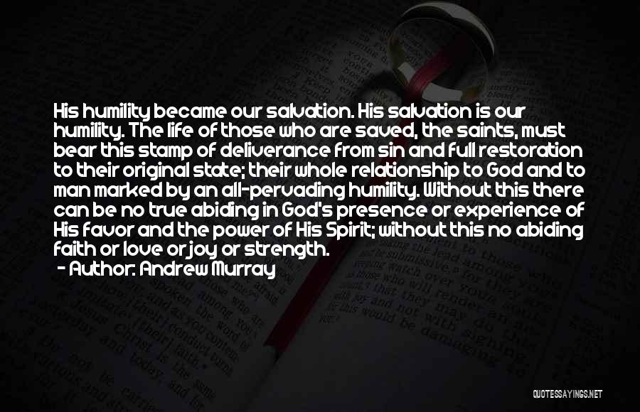 Andrew Murray Quotes: His Humility Became Our Salvation. His Salvation Is Our Humility. The Life Of Those Who Are Saved, The Saints, Must