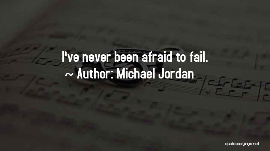 Michael Jordan Quotes: I've Never Been Afraid To Fail.