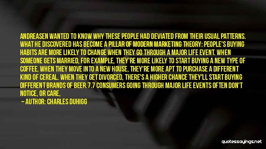 Charles Duhigg Quotes: Andreasen Wanted To Know Why These People Had Deviated From Their Usual Patterns. What He Discovered Has Become A Pillar