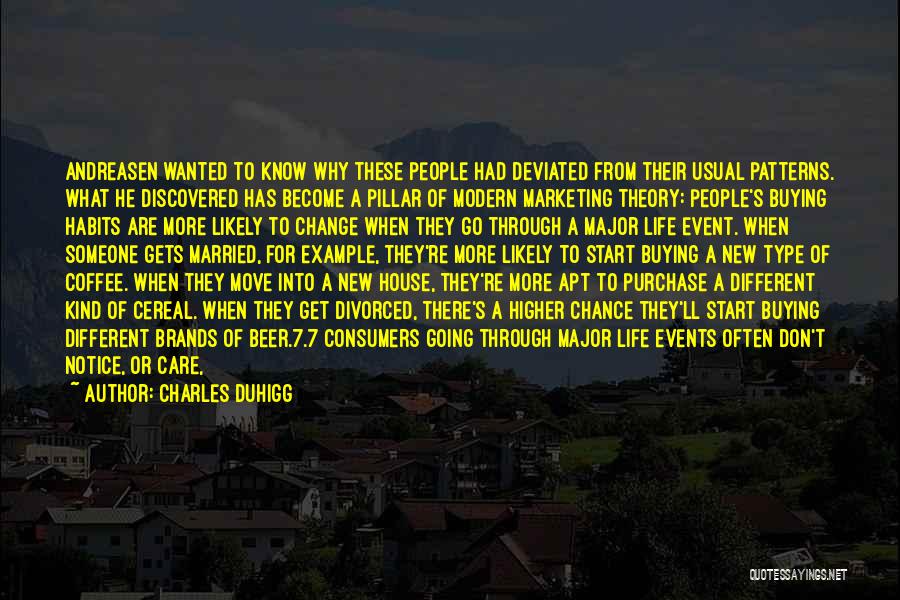 Charles Duhigg Quotes: Andreasen Wanted To Know Why These People Had Deviated From Their Usual Patterns. What He Discovered Has Become A Pillar