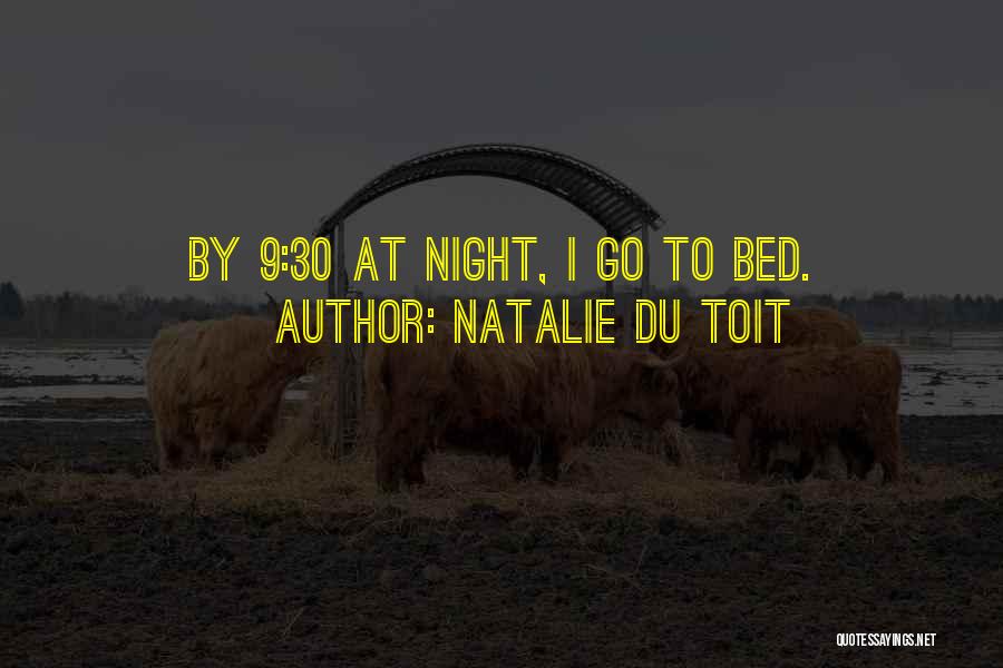 Natalie Du Toit Quotes: By 9:30 At Night, I Go To Bed.