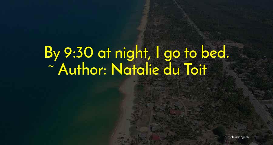 Natalie Du Toit Quotes: By 9:30 At Night, I Go To Bed.
