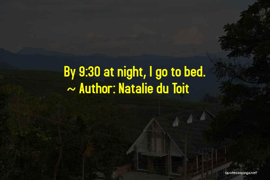 Natalie Du Toit Quotes: By 9:30 At Night, I Go To Bed.