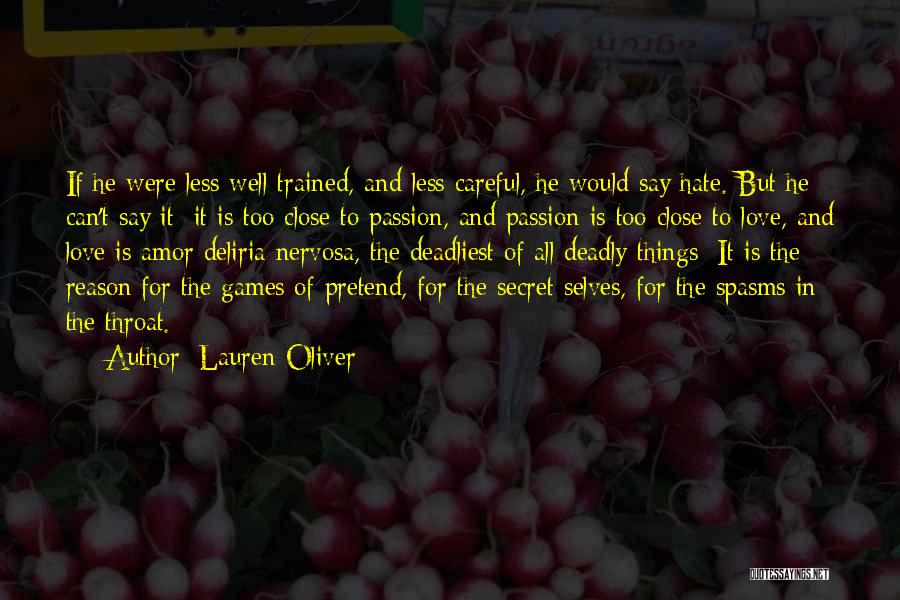 Lauren Oliver Quotes: If He Were Less Well Trained, And Less Careful, He Would Say Hate. But He Can't Say It; It Is