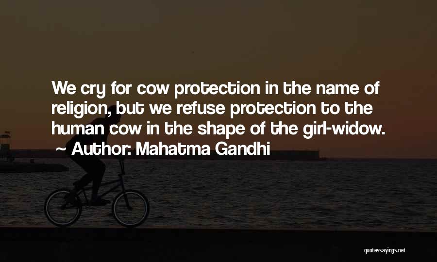 Mahatma Gandhi Quotes: We Cry For Cow Protection In The Name Of Religion, But We Refuse Protection To The Human Cow In The