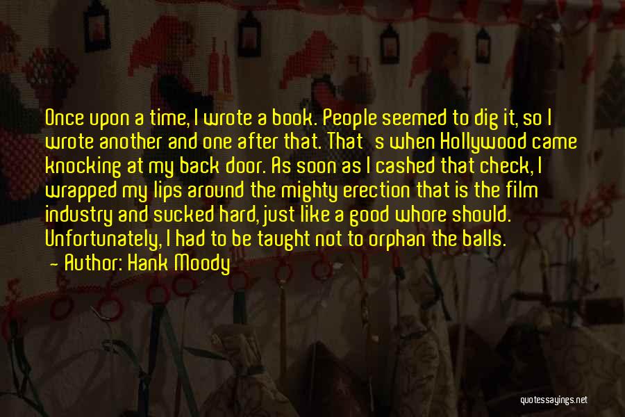 Hank Moody Quotes: Once Upon A Time, I Wrote A Book. People Seemed To Dig It, So I Wrote Another And One After