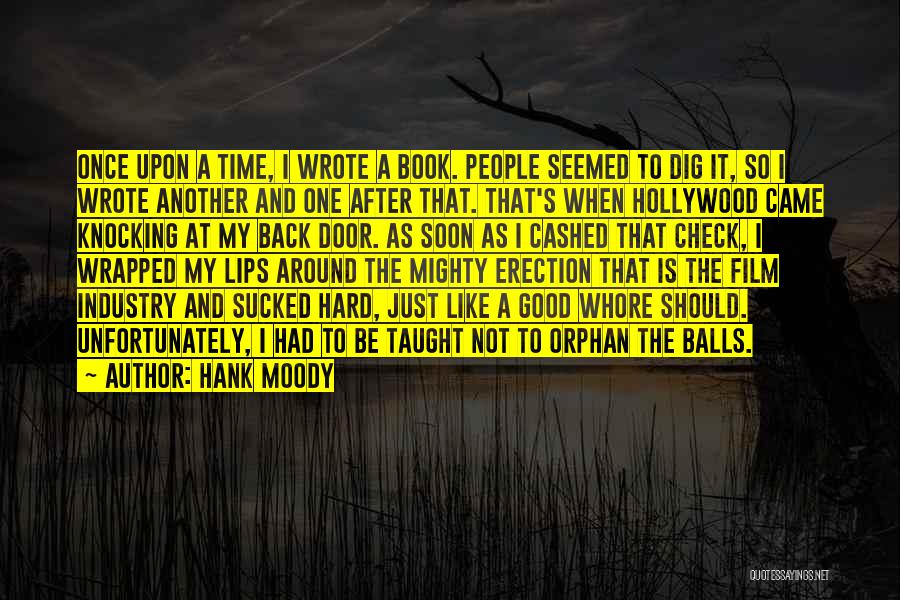 Hank Moody Quotes: Once Upon A Time, I Wrote A Book. People Seemed To Dig It, So I Wrote Another And One After