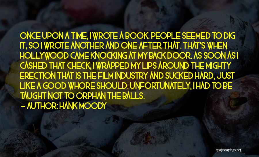 Hank Moody Quotes: Once Upon A Time, I Wrote A Book. People Seemed To Dig It, So I Wrote Another And One After