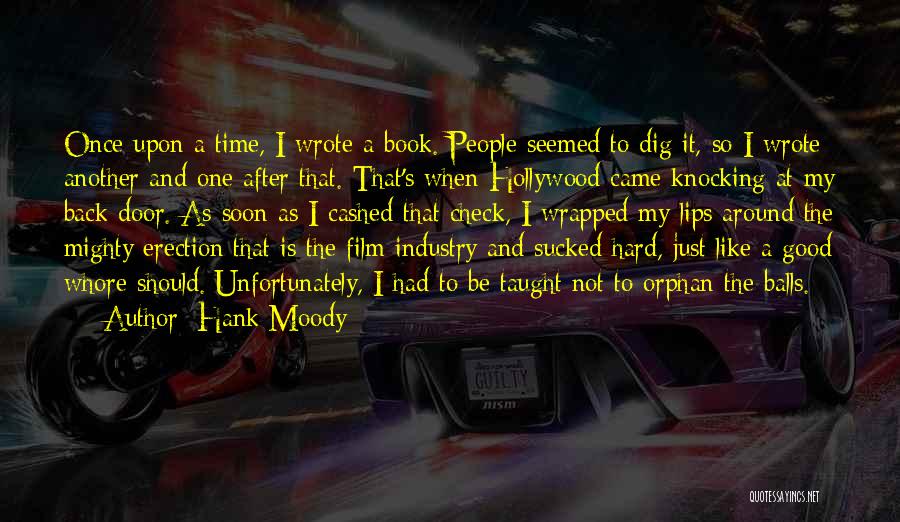 Hank Moody Quotes: Once Upon A Time, I Wrote A Book. People Seemed To Dig It, So I Wrote Another And One After