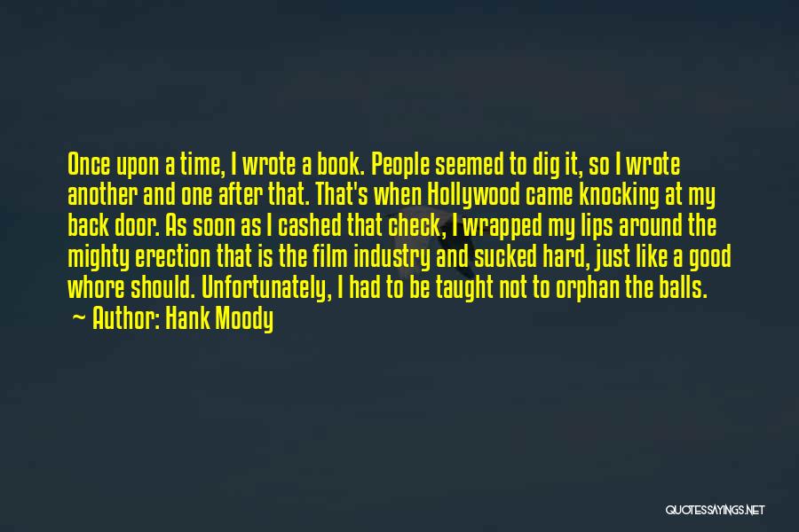 Hank Moody Quotes: Once Upon A Time, I Wrote A Book. People Seemed To Dig It, So I Wrote Another And One After