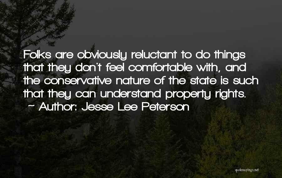 Jesse Lee Peterson Quotes: Folks Are Obviously Reluctant To Do Things That They Don't Feel Comfortable With, And The Conservative Nature Of The State