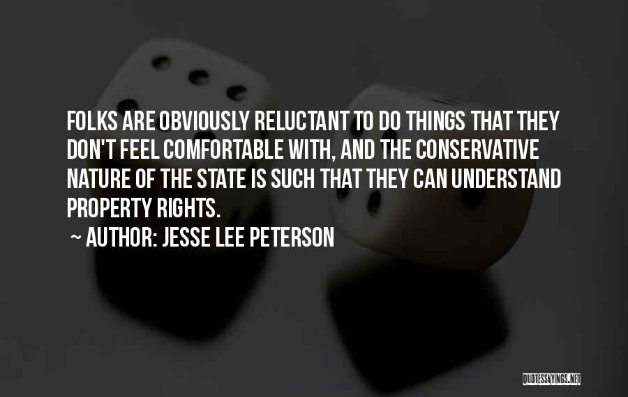 Jesse Lee Peterson Quotes: Folks Are Obviously Reluctant To Do Things That They Don't Feel Comfortable With, And The Conservative Nature Of The State