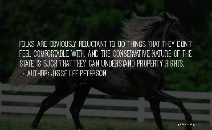 Jesse Lee Peterson Quotes: Folks Are Obviously Reluctant To Do Things That They Don't Feel Comfortable With, And The Conservative Nature Of The State