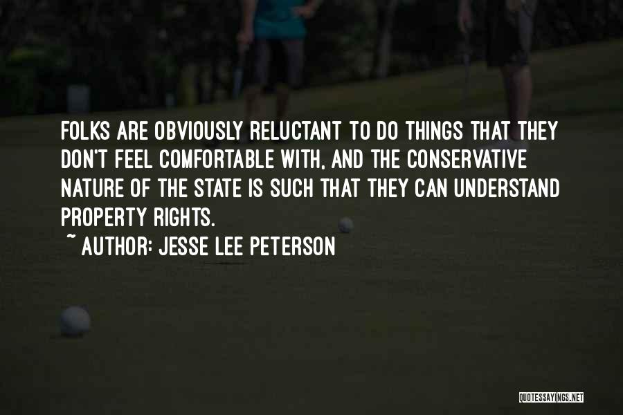 Jesse Lee Peterson Quotes: Folks Are Obviously Reluctant To Do Things That They Don't Feel Comfortable With, And The Conservative Nature Of The State