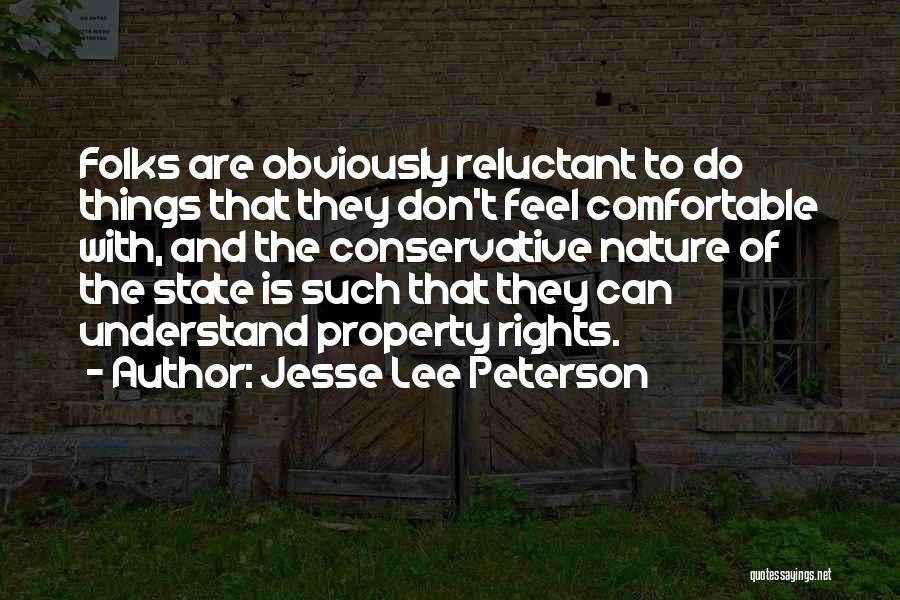 Jesse Lee Peterson Quotes: Folks Are Obviously Reluctant To Do Things That They Don't Feel Comfortable With, And The Conservative Nature Of The State