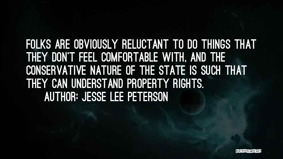 Jesse Lee Peterson Quotes: Folks Are Obviously Reluctant To Do Things That They Don't Feel Comfortable With, And The Conservative Nature Of The State