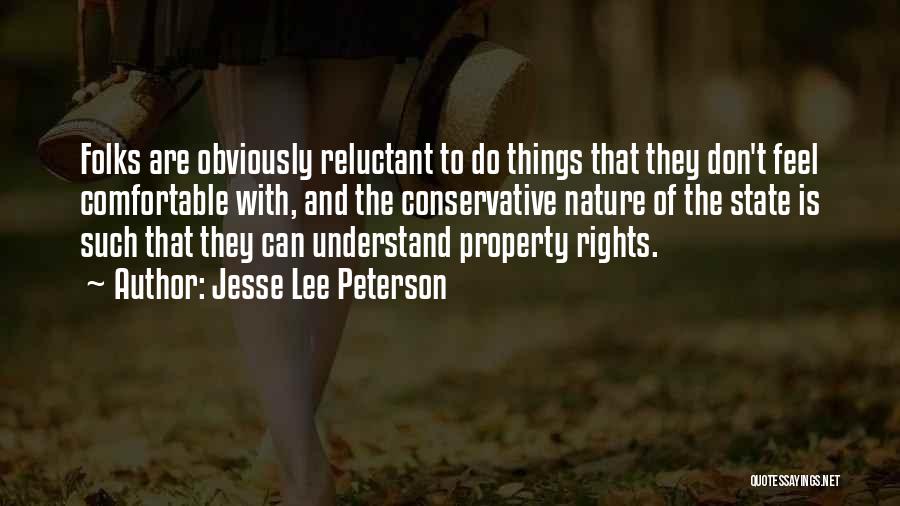 Jesse Lee Peterson Quotes: Folks Are Obviously Reluctant To Do Things That They Don't Feel Comfortable With, And The Conservative Nature Of The State