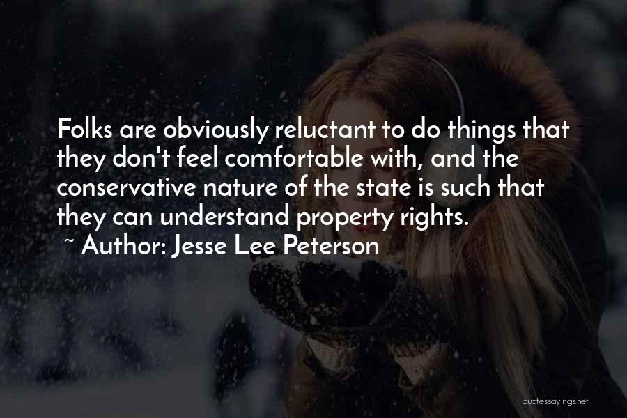 Jesse Lee Peterson Quotes: Folks Are Obviously Reluctant To Do Things That They Don't Feel Comfortable With, And The Conservative Nature Of The State