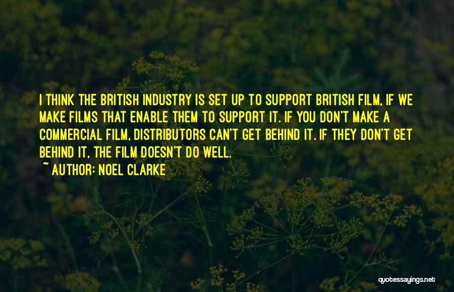 Noel Clarke Quotes: I Think The British Industry Is Set Up To Support British Film, If We Make Films That Enable Them To