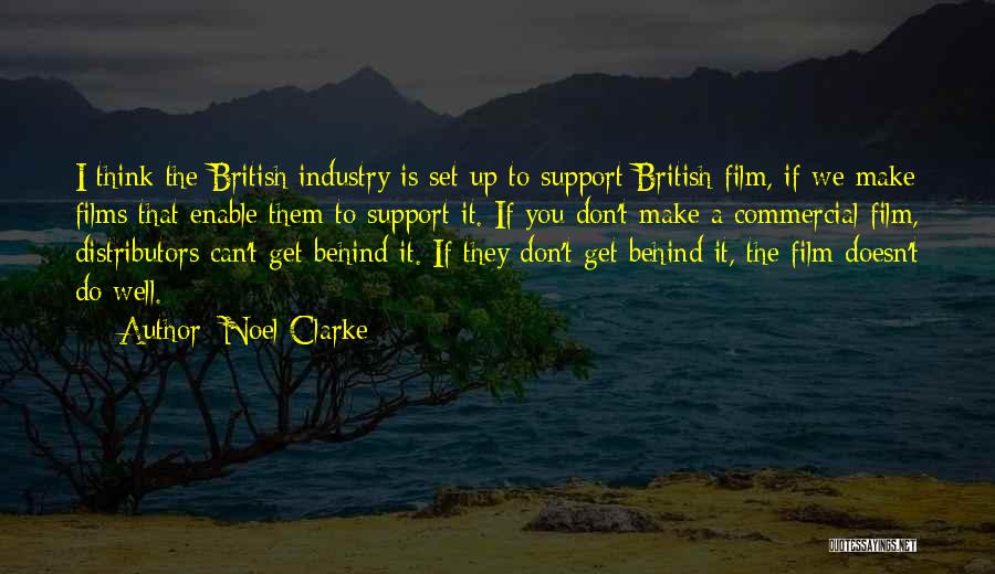Noel Clarke Quotes: I Think The British Industry Is Set Up To Support British Film, If We Make Films That Enable Them To